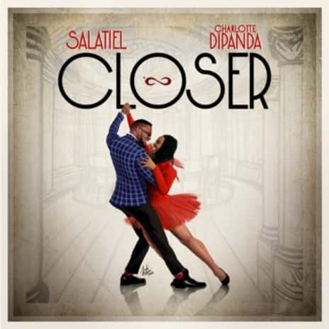 Salatiel ft Charlotte Dipanda - Closer MP3 Download Salatiel debuts with Charlotte erupting into the music arena with "Come Closer".