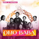 Omo Baba MP3 Download Dynamic music band, Spirit of Prophecy, breaks forth with “Omo Baba,” a new radiant work of absolute greatness.