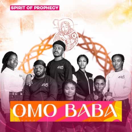 Omo Baba MP3 Download Dynamic music band, Spirit of Prophecy, breaks forth with “Omo Baba,” a new radiant work of absolute greatness.