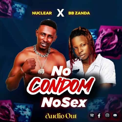 No Condom No Sex MP3 Song Download BB Zanda trades the mic with Nuclear on an explosive dancehall record tagged “No Condom No Sex”.