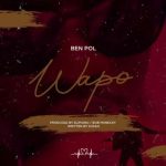 Ben Pol WAPO MP3 Download It’s ThurSLAY, and while we ought to find comfort, we choose to bring onboard your fave: WAPO by Ben Pol.