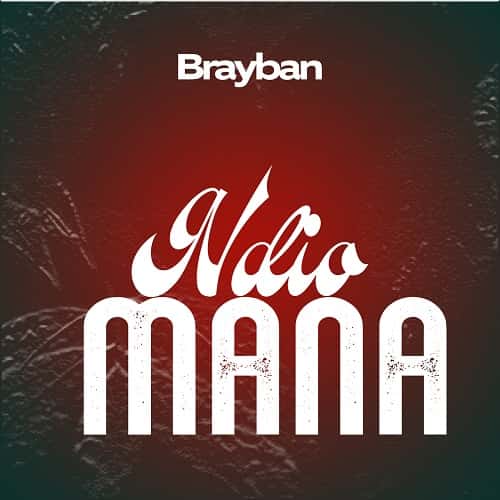 Brayban Ndio Mana MP3 Download Brayban fosters “Ndio Mana,” a radiating new scalding song that is completely immersed in sheer excellence.