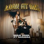 Maua Sama ft Darassa Look at Me MP3 Download Maua Sama debuts with Darassa erupting into the Tanzanian music arena with “Look at Me”.