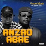 Yonzo ft Wikise - Anzao A Bae MP3 Download On “Anzao Abae”, Yonzo Music and Wikise1992 meshly join their styles to catapult this new song.