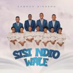 Zabron Singers SISI NDIO WALE MP3 Download Zabron Singers splashes the music scene with another 2023 voyage on the musical cruise.