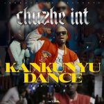 Chuzhe Int Kankunyu Dance MP3 Download Chuzhe Int breaks forth with “Kankunyu Dance,” a new radiant work of absolute greatness.