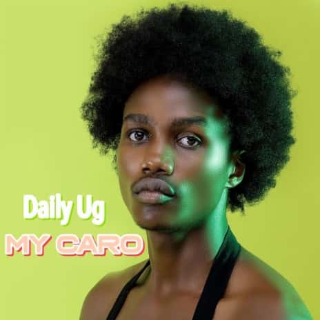 My Caro by Daily Ug MP3 Download Daily Ug makes another ripple effect in the genre of music with a new trip on “My Caro (My Angelina)”.