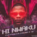 Cleyton da Drena Hi Nwaku MP3 Download It’s TueSLAY, and while we ought to find comfort, here’s: Cleyton da Drena - Hi Nwaku ft. 3D.