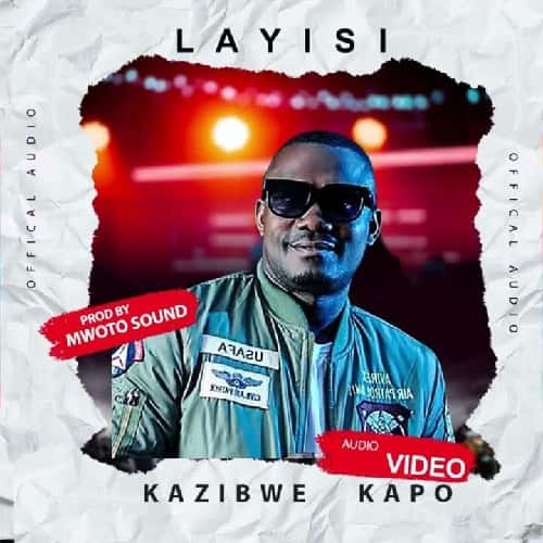 Layisi by Kazibwe Kapo MP3 Download Kazibwe Kapo makes a ripple effect in the genre of music with a new trip on “Layisi”.