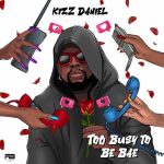 Some Of Us Too Busy To Be Bae MP3 Download It’s TueSLAY, and while we ought to find comfort: Too Busy To Be Bae by Kizz Daniel.
