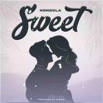 Kondela Sweet MP3 Download With crystalline vocals set over a close-knit beat, Kondela seamlessly spans out a new tune dubbed “Sweet”.