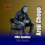 Min Nyathina MP3 Download It’s SaturYAY, and while we ought to find comfort in a mug of something warm, here’s: Min Nyathina by Aroji Chogo.