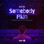 Shatta Wale Somebody Pikin MP3 Download It’s SunYAY, and while we ought to find comfort, here’s: Shatta Wale Somebody Pikin MP3 Audio.