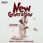 New Generation by Ebuka MP3 Download "New Generation ft. Moses Bliss" is a new song that Ebuka Songs has gorgeously introduced.