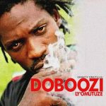 Edoboozi Lya Mutuuze MP3 Download - Surfacing as the latest score from Gravity Omutujju, he catapults “Doboozi Ly’omutuze.”