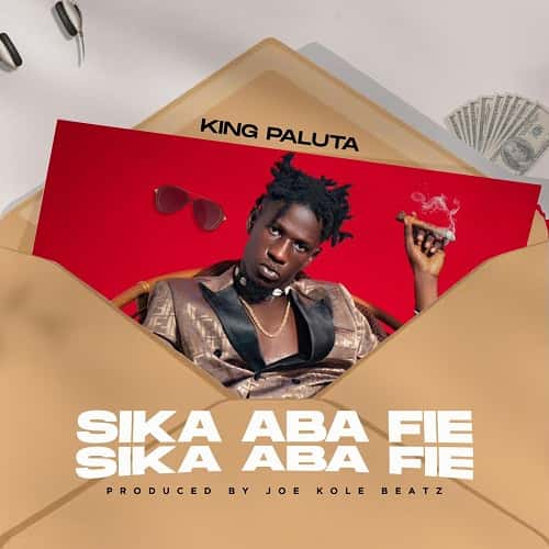 King Paluta Sika Aba Fie MP3 Download - King Paluta splashes the scene with a new voyage on the musical cruise, “Sika Aba Fie.”