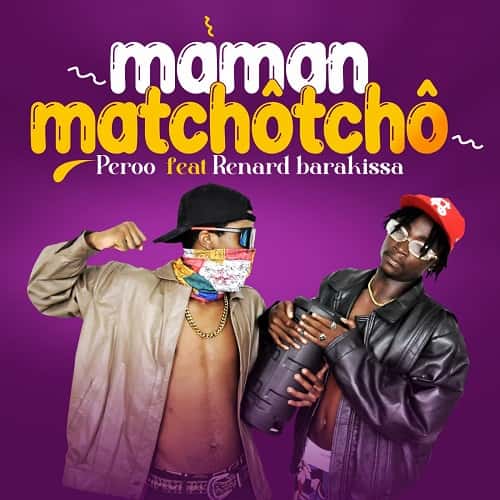 Maman Matchotcho MP3 Download Audio - It’s ThurSLAY, and here is: Peroo ft. Renard Barakissa - Maman Matchôtchô MP3 Download.