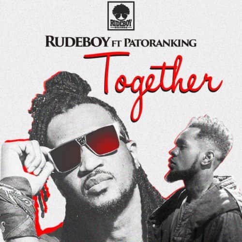 Together Rudeboy ft Patoranking MP3 Download Audio - It’s SunYAY, and here is your fave: Rudeboy - Together ft. Patoranking.