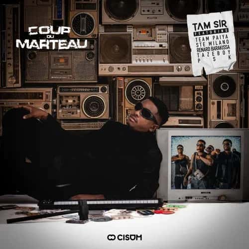 Coup de Marteau MP3 Download Tam Sir pulls a masterwork, "Coup du Marteau ft. Team Paiya, Ste Milano, Renard Barakissa, Tazeboy, PSK".