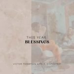 Victor Thompson This Year MP3 Download Victor Thompson has pulled an amazing song, "This Year (Blessings) ft. Ehis 'D' Greatest".