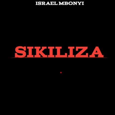 Sikiliza by Israel MP3 Download - With crystalline vocals set over a close-knit live beat, Israel Mbonyi spans out a new song, “Sikiliza.”