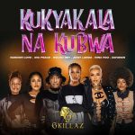 Kukyakala Na Kubwa MP3 Download - 6IX KILLAZ - Ava Peace, Nina Roz, Nandor Love, Jowy Landa, Recho Rey and Zafaran (6IX KILLAZ) have struck.