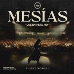Averly Morillo Mesias Ven MP3 Download - In the vast tapestry of religious music, a new shining star has emerged, bringing forth a melodious blend