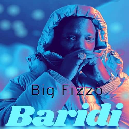 Baridi by Big Fizzo MP3 Download - With a warm groundbreaking number entirely drenched in fire, Big Fizzo delivers “Baridi.”