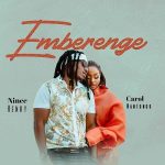 Carol Nantongo ft Nince Henry Emberenge MP3 Download - With Nince Henry, Carol Nantongo delivers “Emberenge,” a brand-new fiery song for 2024.