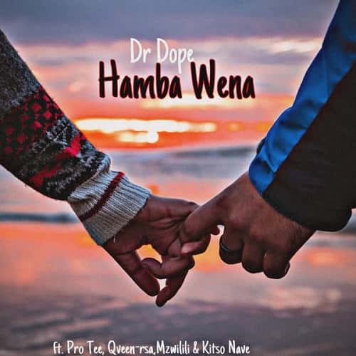 Hamba Wena by Dr Dope MP3 Download - Dr Dope captures fans’ attention once more with “Hamba Wena ft Pro Tee, Qveen, Mzwilili & Kitso Nave."
