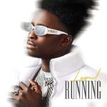 Running by Lasmid MP3 Download Audio - Lasmid splashes the music scene with a 2022 voyage on the musical cruise, “Running.” Lyrics
