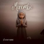 Vivian Mimi Mirembe MP3 Download - Working on a phenomenal 2024 new song “Mirembe” helps Vivian Mimi alleviate fans’ pressure.