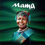 Mama by Walter Chilambo MP3 Download Audio - Walter Chilambo splashes the music scene with an impressive new song, “Mama.”