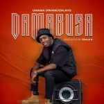 Umama Owangizalayo by DaMabusa MP3 Download - DaMabusa weaves emotions and experiences into melodies with a new song, "Umama Owangizalayo."