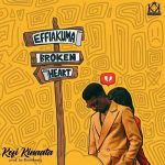 Effiakuma Broken Heart by Kofi Kinaata MP3 Download - Hailing from the coastal city of Takoradi, Kofi Kinaata has graced fans with his unique style.