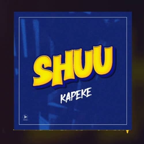 Shuu by Kapeke MP3 Download Lyrics - Discover the Vibrant Rhythms of Kapeke’s Latest Hit Song: “Shuu”. The Ugandan music scene is alive and thriving