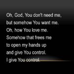 God You Don't Need Me MP3 Download Audio & Lyrics - God You Don't Need Me but Somehow You Want Me: Here I am, All my intentions, All my obsessions.