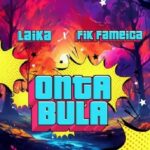 Laika ft Fik Fameika Ontabula MP3 Download - It’s SaturYAY, and here is your fave: Ontabula by Laika ft Fik Fameika MP3 Download Audio.