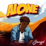 Alone by Jimmygid MP3 Download Audio & Lyrics: Only me Dey but I'm not alone (I'm not alone), I geti sand and coaltar for road (coaltar for road),