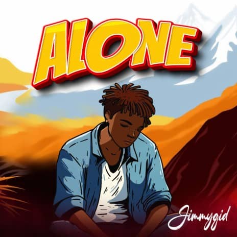 Alone by Jimmygid MP3 Download Audio & Lyrics: Only me Dey but I'm not alone (I'm not alone), I geti sand and coaltar for road (coaltar for road),