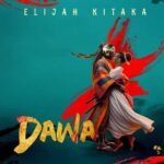 Dawa by Elijah Kitaka MP3 Download Audio & Lyrics