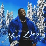 Men Dey by Anyidons MP3 Download Audio - It’s FriYAY, and here is your fave: Anyidons Men Dey MP3 Download Audio and Lyrics Meaning