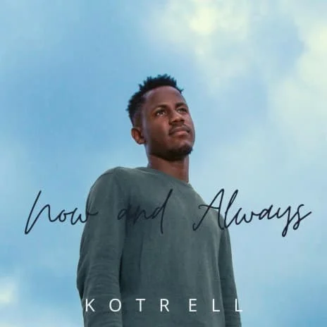 Now and Always by Kotrell MP3 Download Lyrics - It’s WedneSLAY, and while we ought to find comfort, here is your fave: Kotrell Now and Always MP3 Download