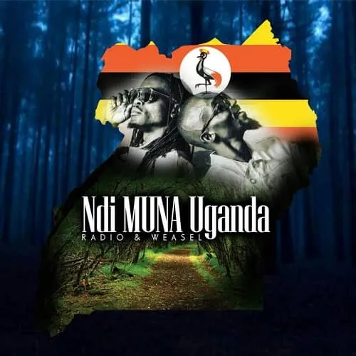 Ndi Muna Uganda by Radio and Weasel MP3 Download Audio and Lyrics