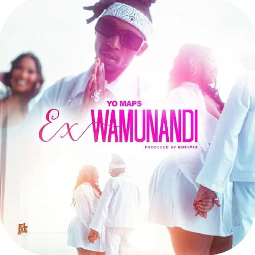 Ex Wamunandi by Yo Maps MP3 Download, Lyrics, and Full Review