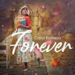 Forever by Carol Komeza MP3 Download Audio and Lyrics Forever lyrics by Carol Komeza Forever lyrics Carol Komeza Carol Komeza, Forever lyrics Forever trending tiktok song Forever by Carol Komeza