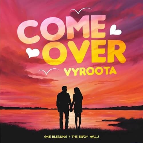Come Over by Vyroota MP3 Download Audio and Lyrics
