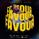 Favour by Lawrence Oyor Favour by Lawrence Oyor MP3 Download . Gospel Song Released in 2025. Audio Below: