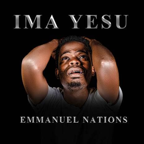 Emmanuel Nations - Ima Yesu MP3 Download Ima Yesu by Emmanuel Nations MP3 Download Audio Download