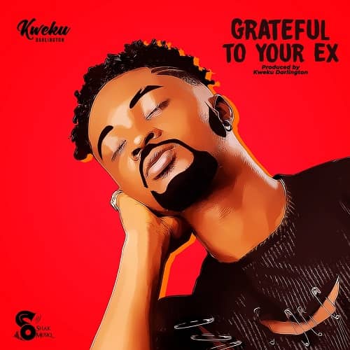 Kweku Darlington Grateful To Your Ex MP3 Download - Released in 2024. Audio Below: